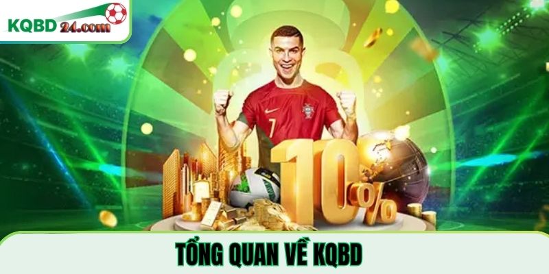 Tổng quan về KQBD - Kết quả bóng đá trực tiếp số 1 Việt Nam